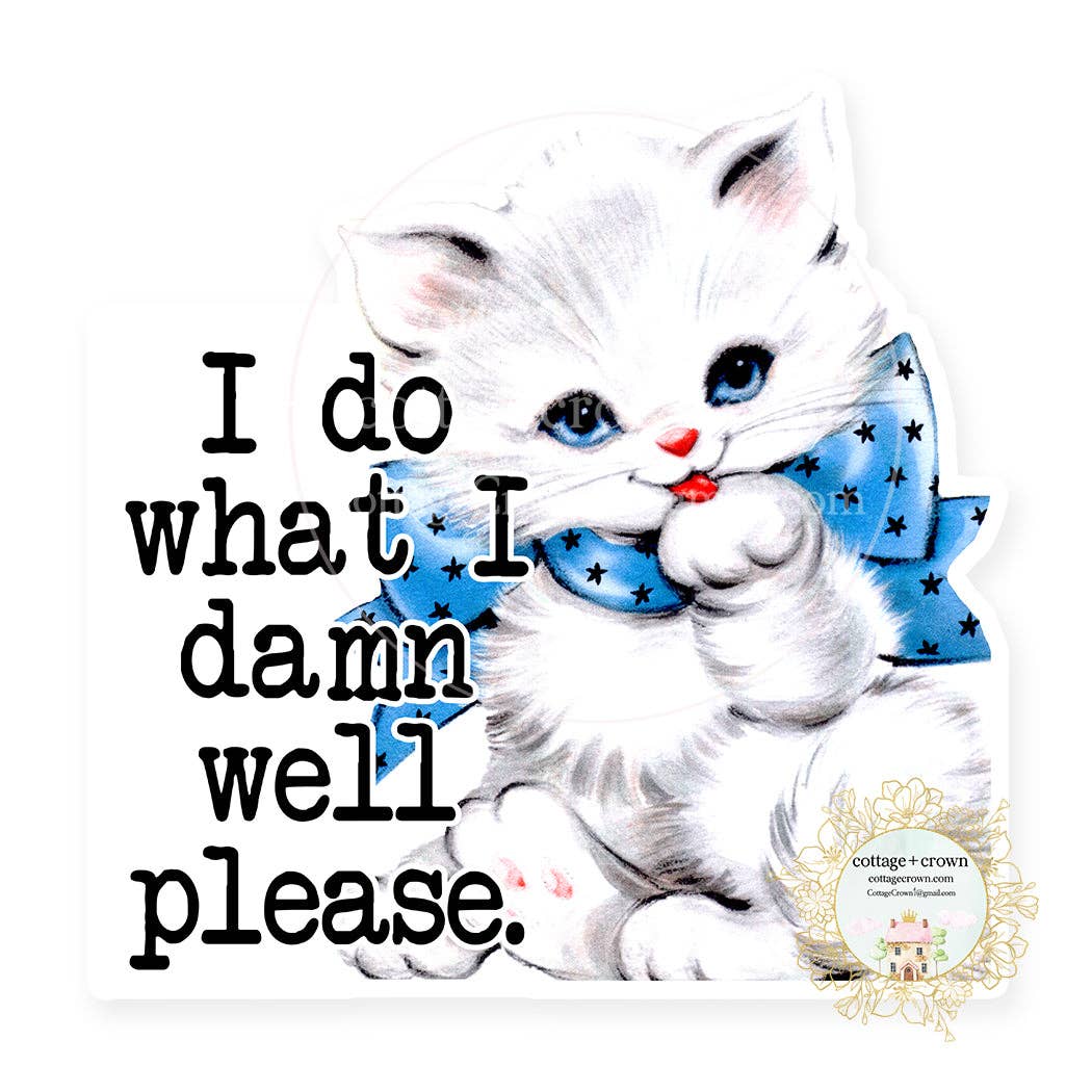 Cat I Do What I Damn Well Please Kitten Vinyl Decal Sicker