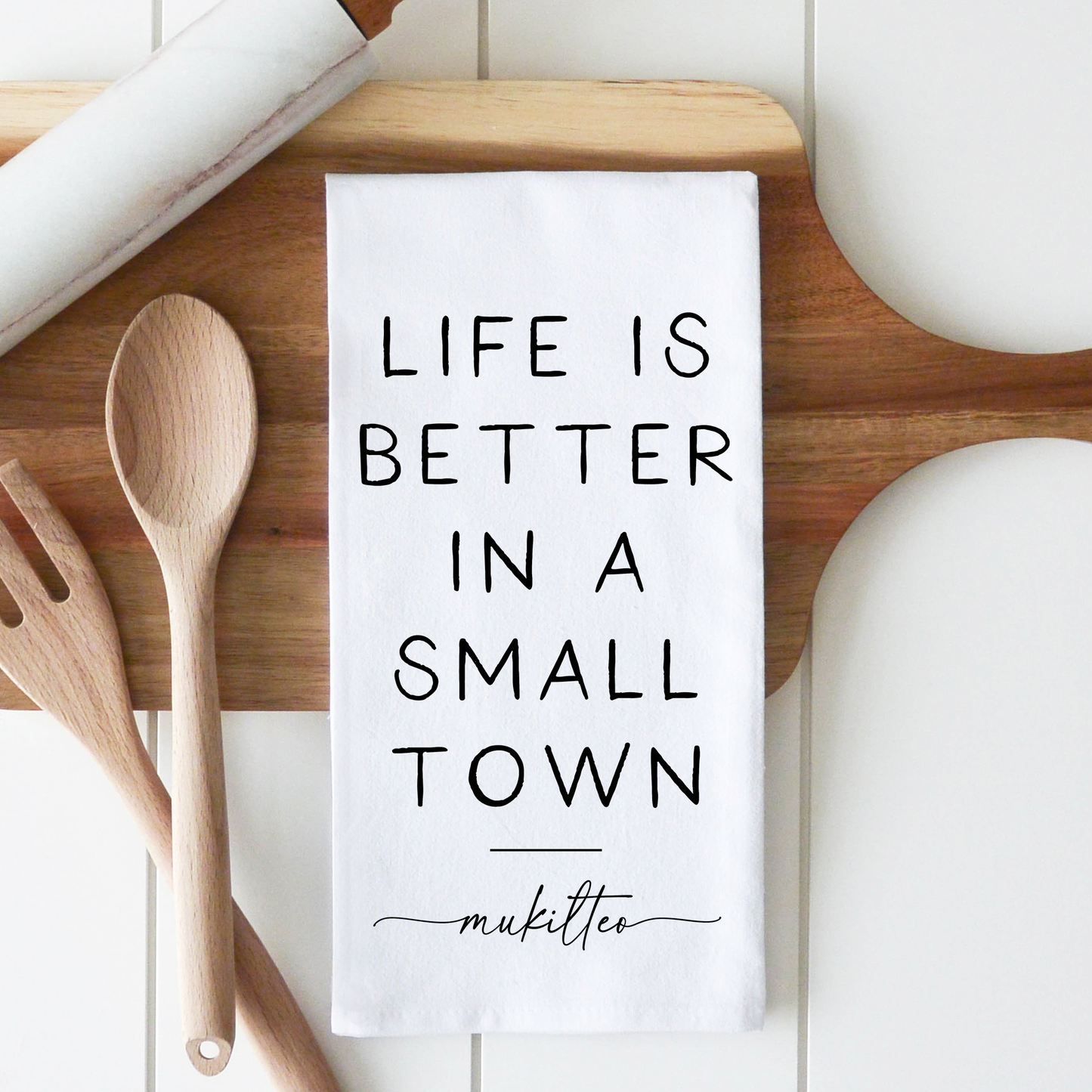 Better In A Small Town Custom Tea Towel: White • 100% Cotton
