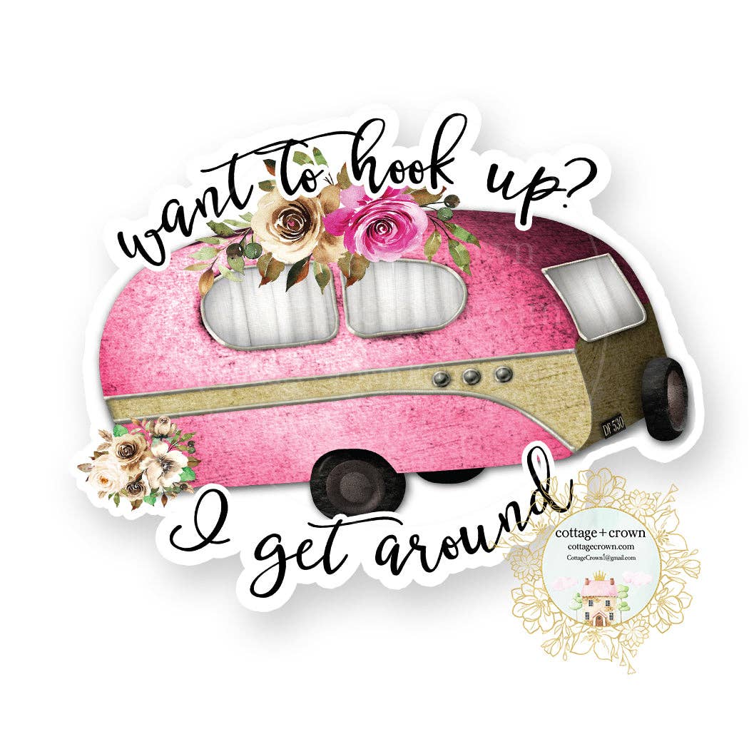 Trailer Want To Hook Up? I Get Around Camping Sticker