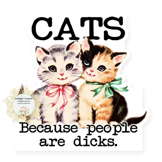 Cats Because People Are Dicks Vintage Kitten Vinyl Sticker
