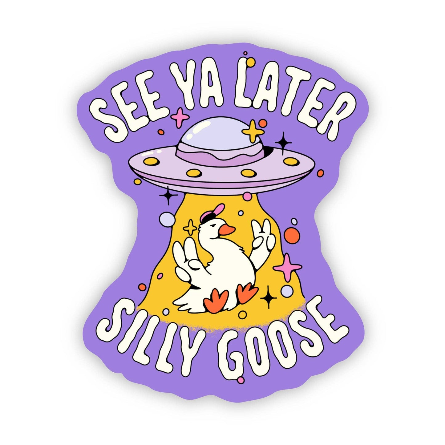 See Ya Later You Silly Goose UFO Sticker