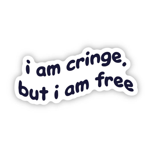 "I am cringe, but I am free" Funny Y2K Text Sticker