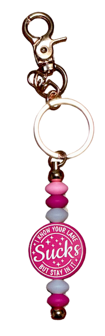 I know your lane SUCKS but stay in it  Keychain