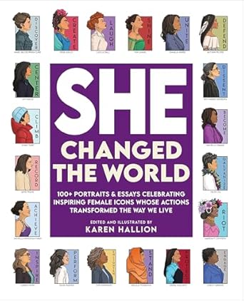 She Changed the World: 100+ portraits & essays celebrating inspiring female icons whose actions changed the way we live 325