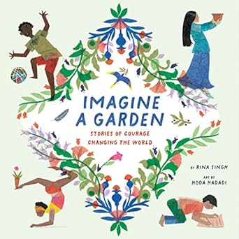 Imagine a Garden: Stories of Courage Changing the World 1023