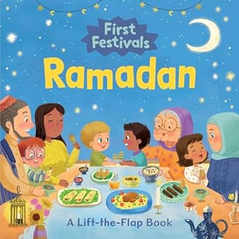 First Festivals: Ramadan: A Lift-The-Flap Book 325
