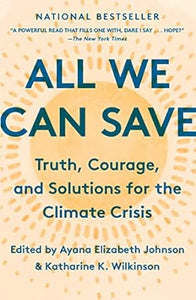 All We Can Save: Truth, Courage, and Solutions for the Climate Crisis 1223