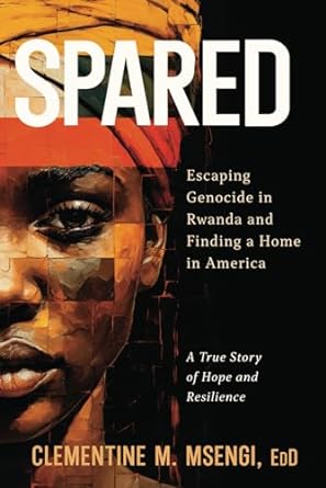 Spared: Escaping Genocide in Rwanda and Finding a Home in America     324