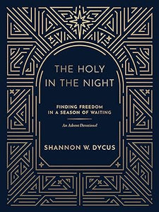 The Holy in the Night: Finding Freedom in a Season of Waiting 1023