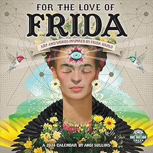 For the Love of Frida 2024 Wall Calendar: Art and Words Inspired by Frida Kahlo  1023