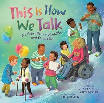 This Is How We Talk: A Celebration of Disability and Connection  825