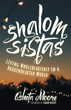 Z Shalom Sistas: Living Wholeheartedly in a Brokenhearted World1023