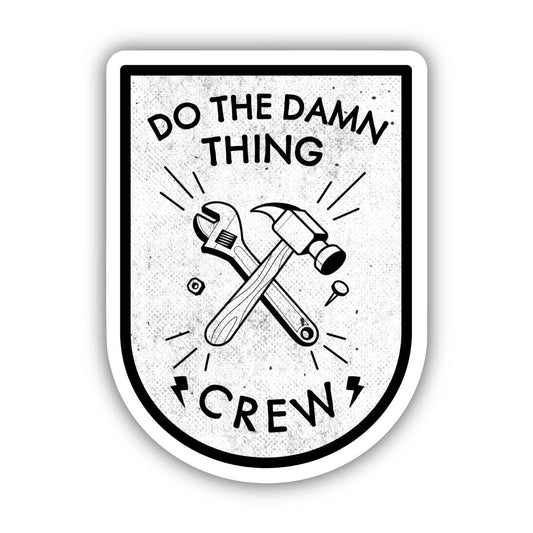 Do The Damn Thing Crew Sticker - White