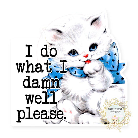Cat I Do What I Damn Well Please Kitten Vinyl Decal Sicker