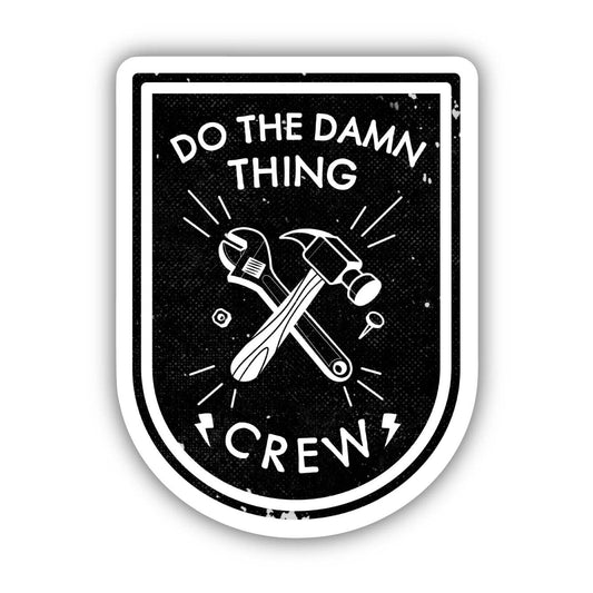 Do The Damn Thing Crew Sticker - Black