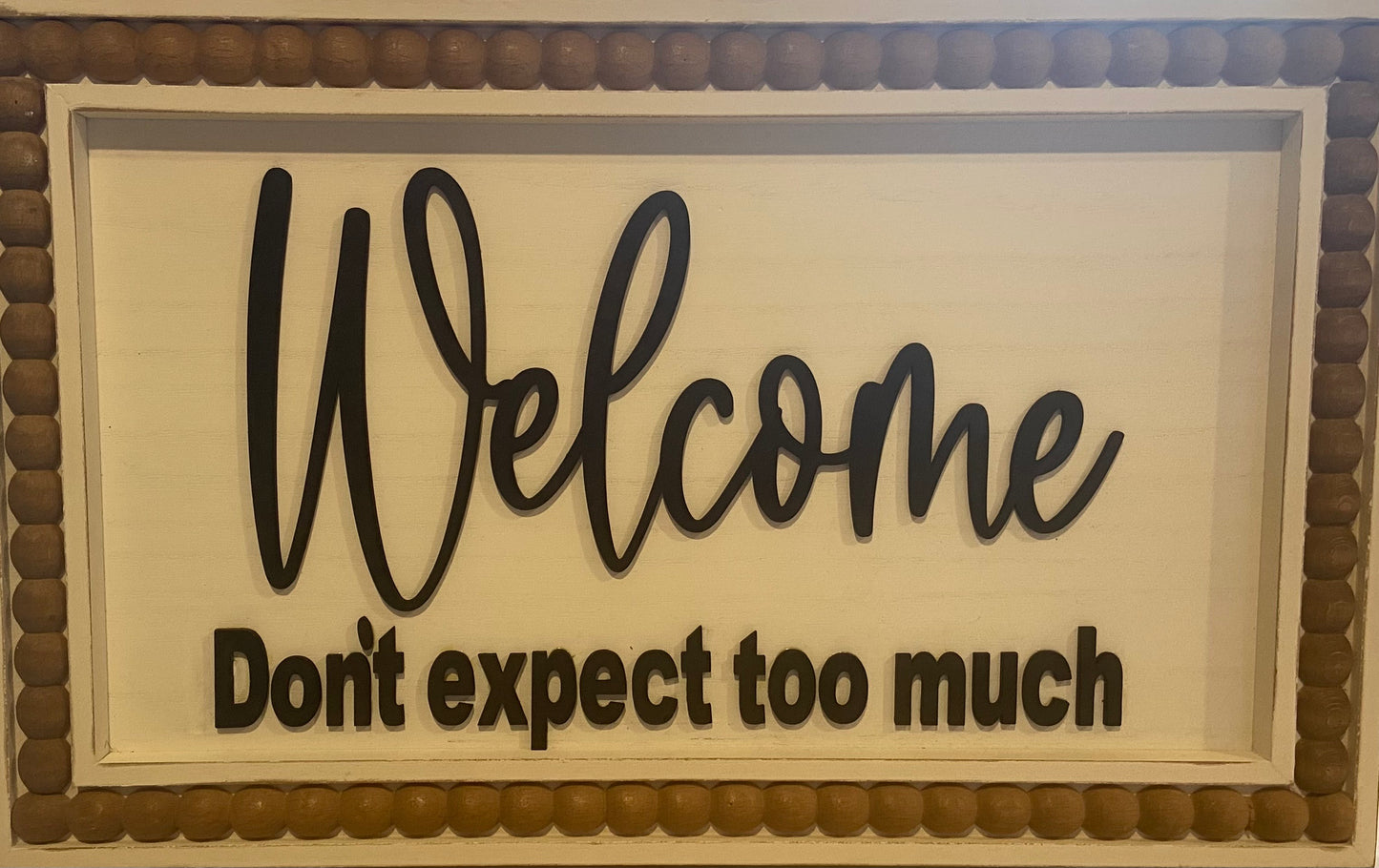 Welcome Don't Expect Too Much wood sign 16"x10" white washed