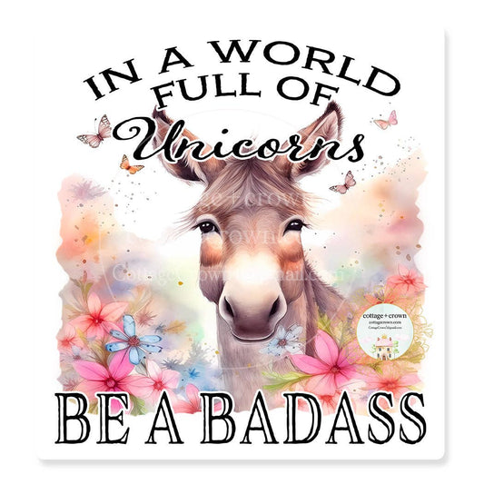 Donkey In A World Full Of Unicorns Be A Badass Vinyl Sticker