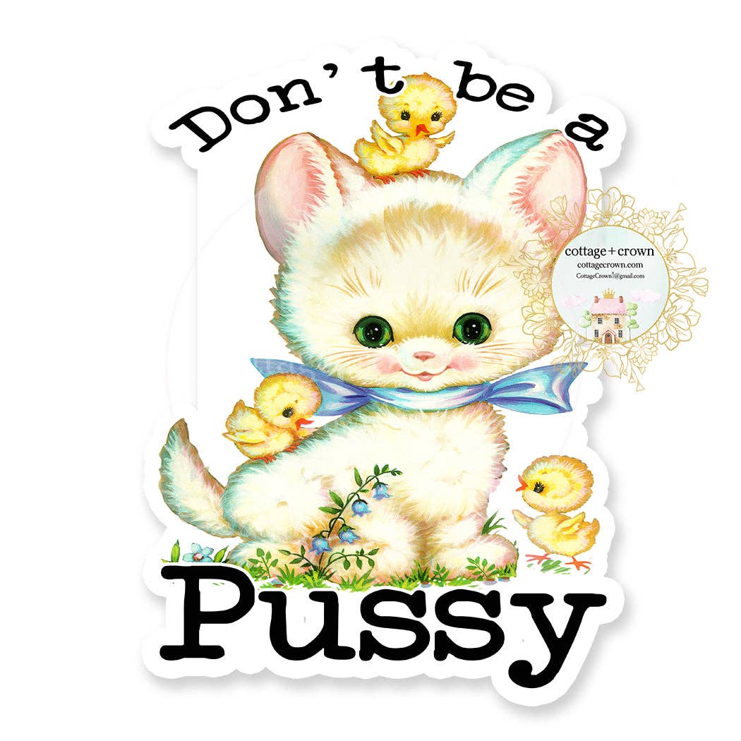 Don't Be A Pussy Vintage Cat Kitten Vinyl Decal Sticker