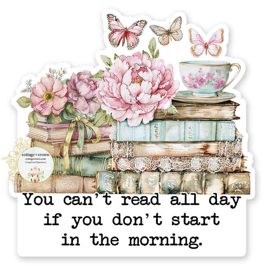 Book You Can't Read All Day If You Don't Start Vinyl Sticker