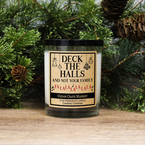 Deck The Halls And Not Your Family Fa La La | 100% Soy Wax Candle