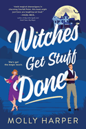 Witches Get Stuff Done - by Molly Harper