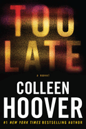 Too Late - by Colleen Hoover