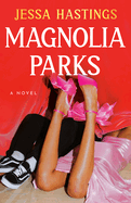 Magnolia Parks - by Jessa Hastings