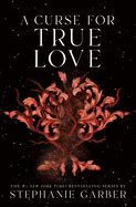 A Curse for True Love - by Stephanie Garber (Hardcover)