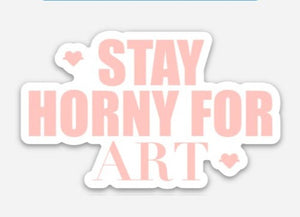 Custom Stay Horny For Art