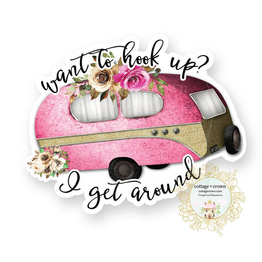 Trailer Want To Hook Up? I Get Around Camping Sticker