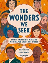 The Wonders We Seek: Thirty Incredible Muslims Who Helped Shape the World 822