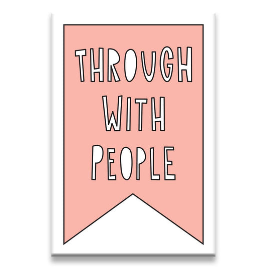 DNR Through With People - fridge magnet