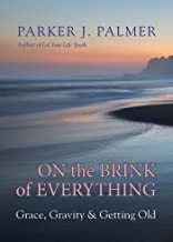 On the Brink of Everything: Grace, Gravity, and Getting Old 822