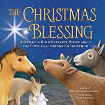 The Christmas Blessing: A One-of-a-Kind Nativity Story for Kids about the Love That Brings Us Together 822