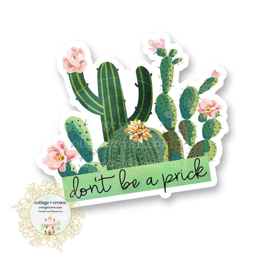 Don't Be A Prick Cactus Vinyl Decal Sticker Succulent