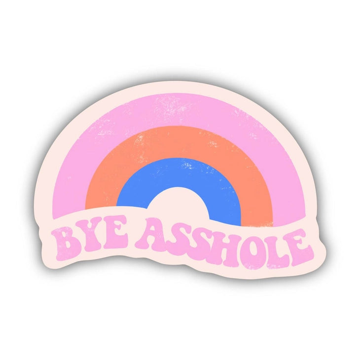 Bye Assholes Rainbow Sticker