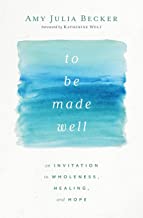 Z To Be Made Well: An Invitation to Wholeness, Healing, and Hope 922
