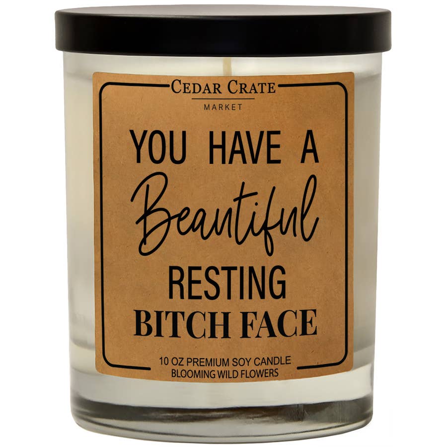 You Have A Beautiful Resting Bitch Face | 100% Soy Wax Candle