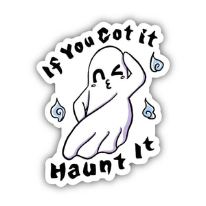 If You Got It, Haunt It Ghost Halloween Sticker