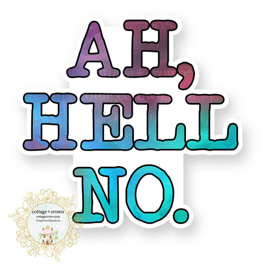 Ah Hell No Vinyl Decal Sticker