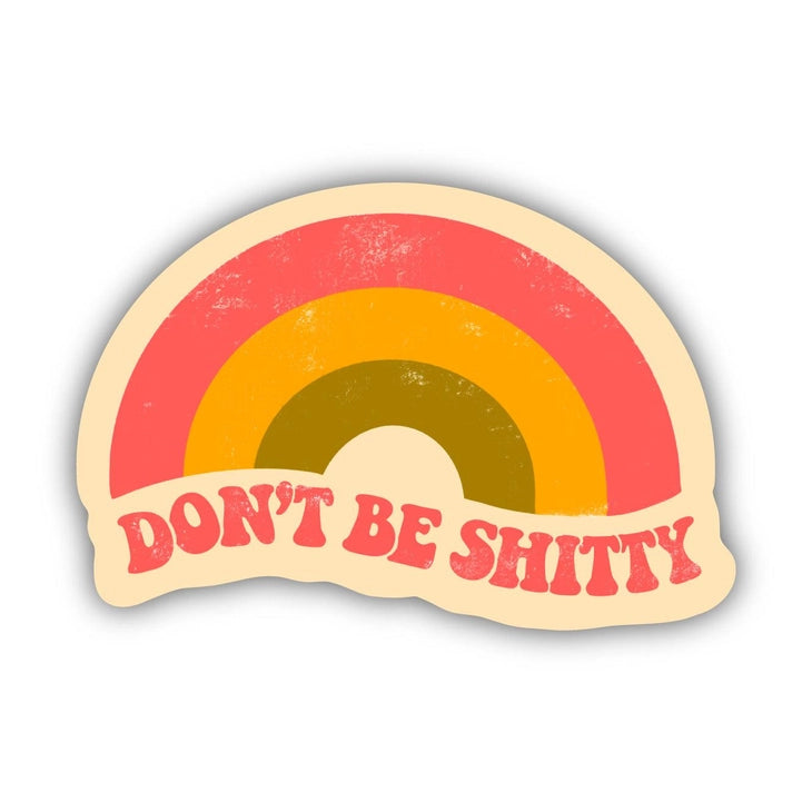 Don't Be A Shitty Rainbow