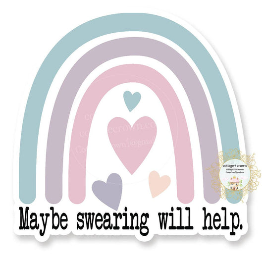 Maybe Swearing Will Help Rainbow Vinyl Decal Sticker