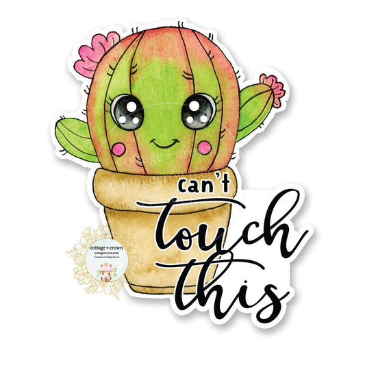 You Can't Touch This Cactus - Succulent Vinyl Decal Sticker