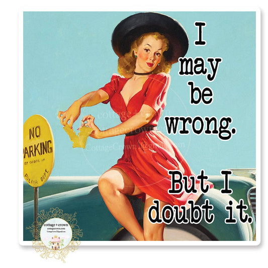 I May Be Wrong But I Doubt It - Vinyl Decal Sticker - Retro