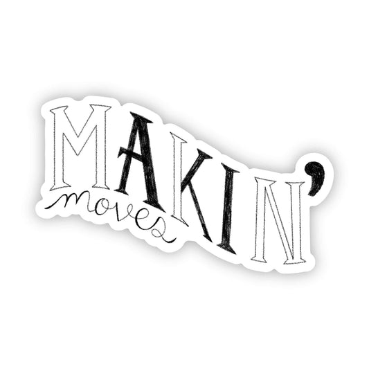 "Makin moves" cursive sticker