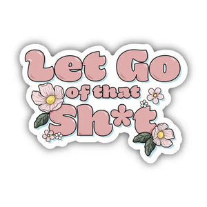 Let Go Of That Shit Positivity Sticker