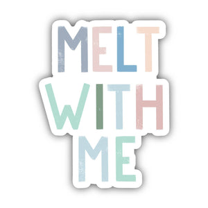 Melt With Me - Multicolor Lettering Sticker