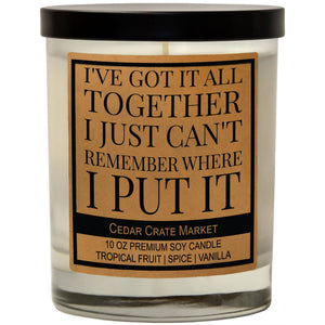 I've Got It All Together I Can't Remember Where I Put It | 100% Soy Wax Candle