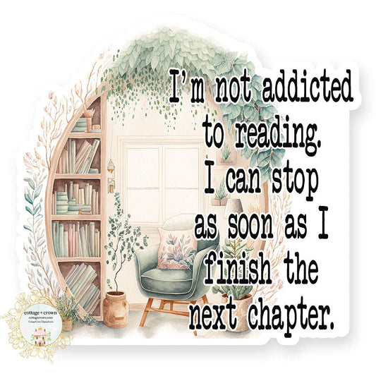 Book I'm Not Addicted To Reading Vinyl Decal Sticker
