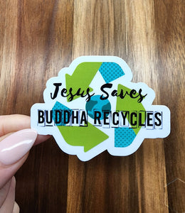 Jesus Saves/Buddha Recycles Sticker
